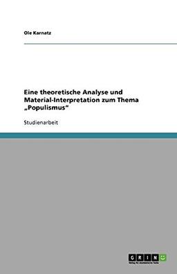 Eine theoretische Analyse und Material-Interpretation zum Thema ¿Populismus¿