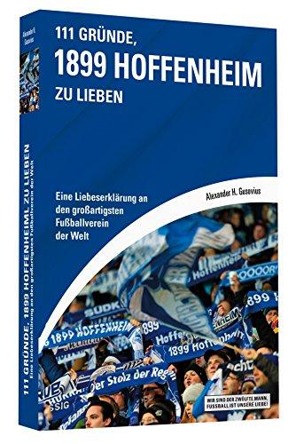 111 Gründe, 1899 Hoffenheim zu lieben - Eine Liebeserklärung an den großartigsten Fußballverein der Welt