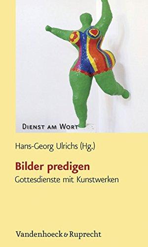 Bilder predigen: Gottesdienste mit Kunstwerken (Dienst am Wort)