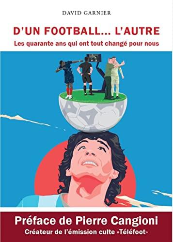 D'un football... l'autre : les quarante ans qui ont tout changé pour nous