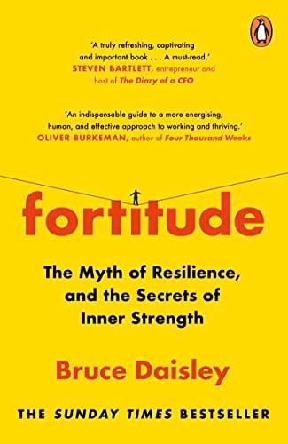 Fortitude: The Myth of Resilience, and the Secrets of Inner Strength: A Sunday Times Bestseller