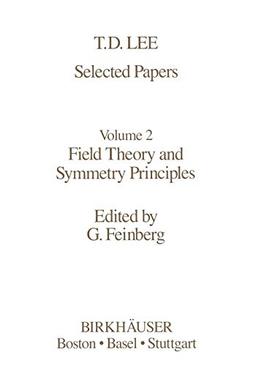 Selected Papers: Field Theory and Symmetry Principles (Contemporary Physicists, 2, Band 2)