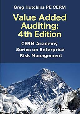 Value Added Auditing:4th Edition (CERM Academy Series on Enterprise Risk Management, Band 1)