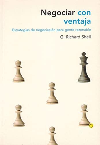 Negociar con ventaja : estrategias de negociación para gente razonable: Estrategias de negociación para gente razonable/ Negotiation Strategies for Reasonable People (Economía)