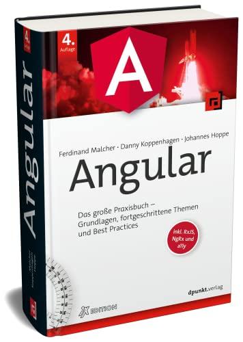 Angular: Das große Praxisbuch – Grundlagen, fortgeschrittene Themen und Best Practices. Inkl. RxJS, NgRx und a11y (iX Edition)