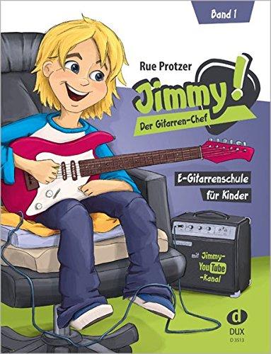 Jimmy! Der Gitarren-Chef Band 1: E-Gitarrenschule f&#252;r Kinder