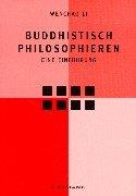 Buddhistisch philosophieren. Eine Einführung