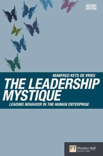 The Leadership Mystique: Leading Behavior in the Human Enterprise (Prentice Hall Financial Times)