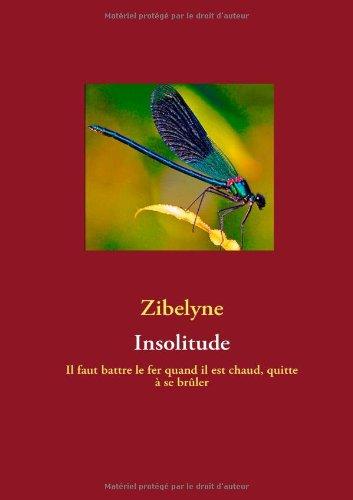 Insolitude: Il faut battre le fer quand il est chaud, quitte à se brûler