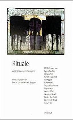 Rituale: Zugänge zu einem Phänomen (Schriften der Österreichischen Gesellschaft für Religionsphilosophie)