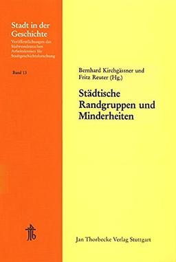 Städtische Randgruppen und Minderheiten: 23. Arbeitstagung des Südwestdeutschen Arbeitskreises für Stadtgeschichtsforschung vom 16. bis 18.11.1984 in Worms (Stadt in der Geschichte, Band 13)