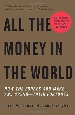 All the Money in the World: How the Forbes 400 Make--and Spend--Their Fortunes (Vintage)