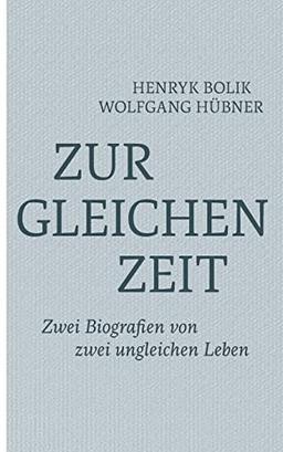 Zur gleichen Zeit: Zwei Biografien von zwei ungleichen Leben