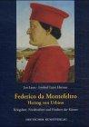 Federico da Montefeltro - Herzog von Urbino: Kriegsherr, Friedensfürst und Förderer der Künste