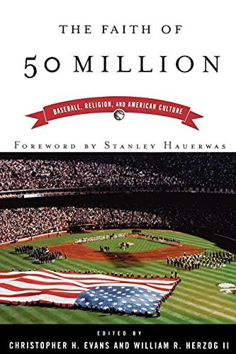 The Faith of 50 Million: Baseball, Religion, and American Culture