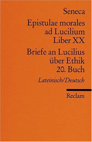 Epistulae morales ad Lucilium. Liber XX /Briefe an Lucilius über Ethik. 20. Buch: Lat. /Dt.