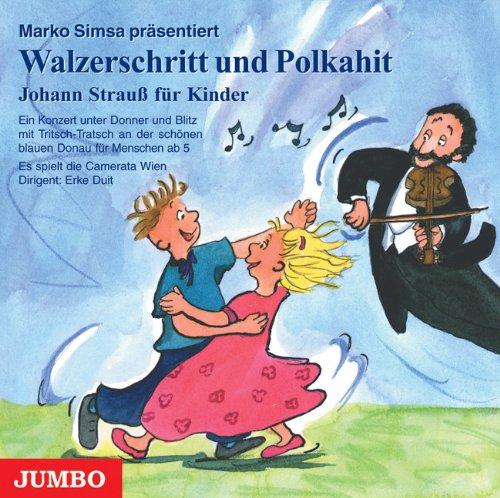 Walzerschritt und Polkahit. Johann Strauß für Kinder. CD: Ein Konzert unter Donner und Blitz mit Tritsch-Tratsch an der schönen blauen Donau für Menschen ab 5