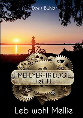 Leb wohl Mellie: Timeflyer-Trilogie Teil III