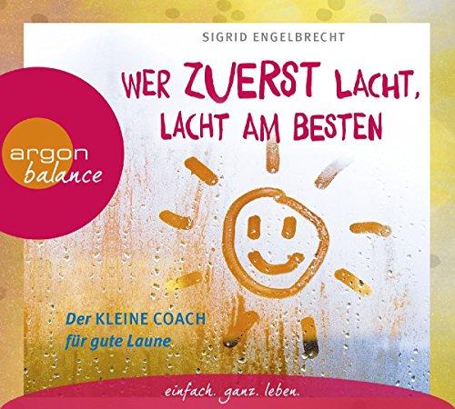 Wer zuerst lacht, lacht am besten: Der kleine Coach für gute Laune