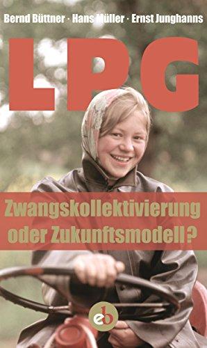 LPG: Zwangskollektivierung oder Zukunftsmodell?