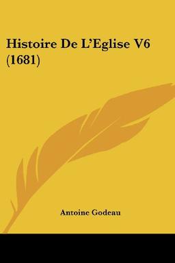 Histoire De L'Eglise V6 (1681)