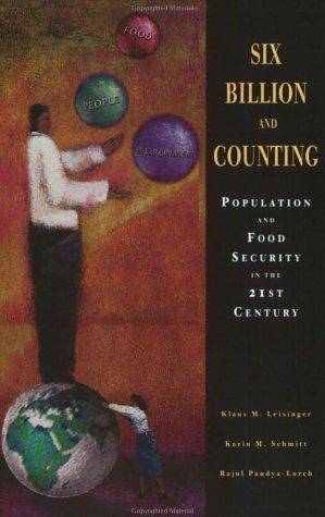 Six Billion and Counting: Population Growth and Food Security in the 21st Century (International Food Policy Research Institute)