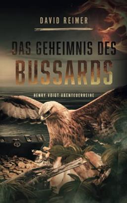 Das Geheimnis des Bussards (Henry Voigt Abenteuerreihe, Band 3)