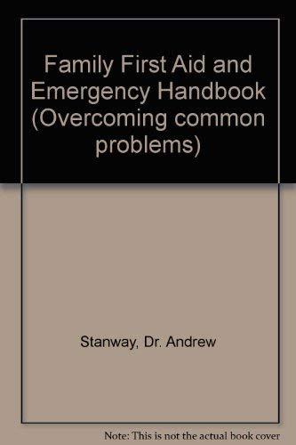 Family First Aid and Emergency Handbook (Overcoming common problems)