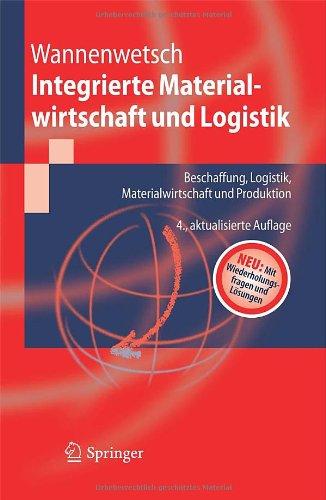 Integrierte Material-wirtschaft und Logistik: Beschaffung, Logistik, Materialwirtschaft und Produktion (Springer-Lehrbuch) (German Edition)