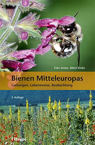 Bienen Mitteleuropas: Gattungen, Lebensweise, Beobachtung