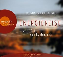 Energiereise zum Ort des Loslassens: Regenerieren und Glück finden