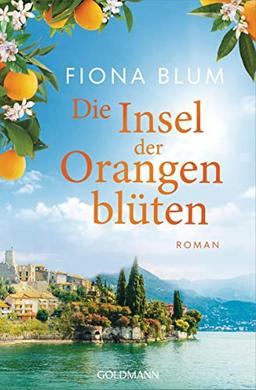 Die Insel der Orangenblüten - -: Roman