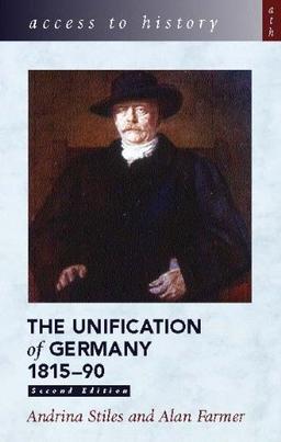 The Unification of Germany, 1815-90 (Access to History)