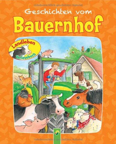 Geschichten vom Bauernhof: Landleben Vorlesebuch