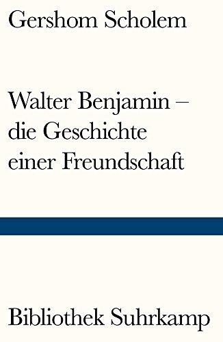 Walter Benjamin - die Geschichte einer Freundschaft (Bibliothek Suhrkamp)