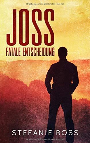 Joss - Fatale Entscheidung: Eine DeGrasse-LKA/SEALs-Novelle