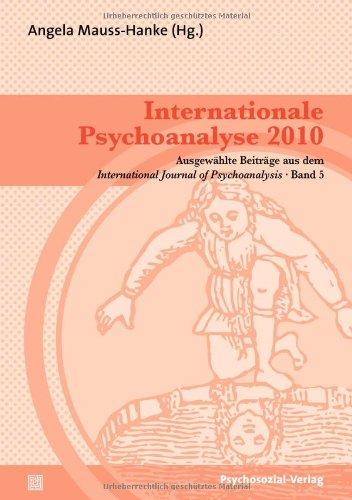 Internationale Psychoanalyse 2010: Ausgewählte Beiträge aus dem International Journal of Psychoanalysis, Band 5