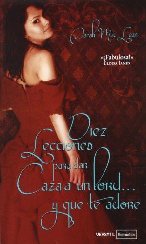 Diez lecciones para dar caza a un lord y que te adore (Romantica Contemporanea)