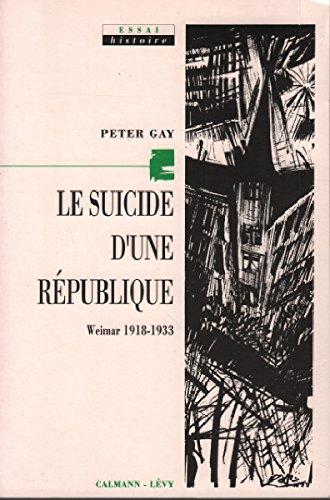 Le Suicide d'une République : Weimar 1918-1933