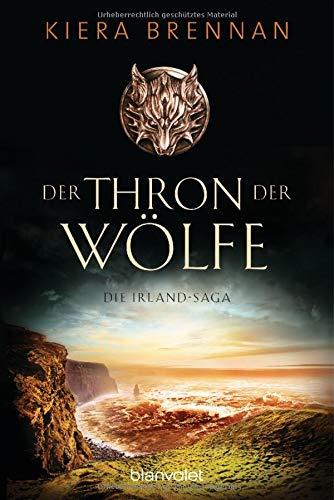 Der Thron der Wölfe - Die Irland-Saga 2: Roman