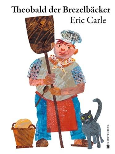 Theobald der Brezelbäcker: Eric Carle Classic Edition