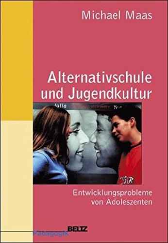 Alternativschule und Jugendkultur: Entwicklungsprobleme von Adoleszenten (Beltz Pädagogik)