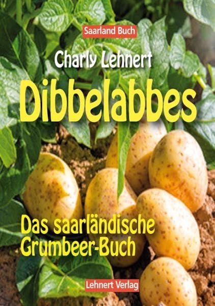 Saarland Buch / Dibbelabbes - Das Grumbeerbuch: Kartoffelrezepte aus dem Saarland