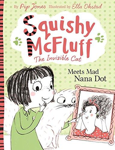 Squishy McFluff: Meets Mad Nana Dot (Squishy McFluff the Invisible Cat)