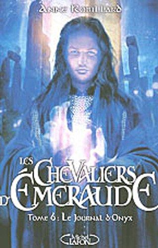 Les chevaliers d'Emeraude. Vol. 6. Le journal d'Onyx