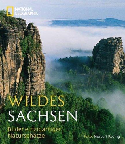 Wildes Sachsen: Bilder einzigartiger Naturschätze