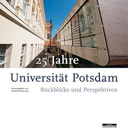 25 Jahre Universität Potsdam. Rückblicke und Perspektiven