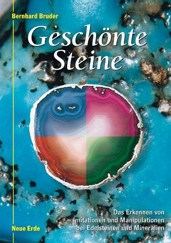 Geschönte Steine: Das Erkennen von Imitationen und Manipulationen bei Edelsteinen und Mineralien