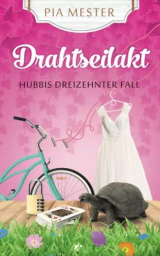 Drahtseilakt: Hubbis dreizehnter Fall (Hubbi ermittelt, Band 13)