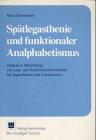 Spätlegasthenie und funktionaler Analphabetismus